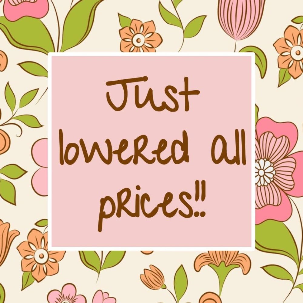 JUST LOWERED ALL PRICES
